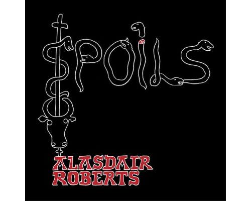 Alasdair Roberts - Spoils