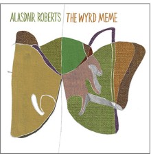 Alasdair Roberts - The Wyrd Meme