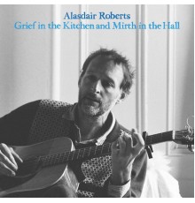 Alasdair Roberts - The Lichtbob's Lassie