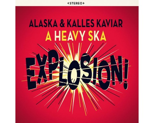 Alaska & Kalles Kaviar - A Heavy Ska Explosion