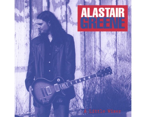 Alastair Greene - A Little Wiser