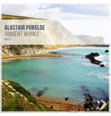 Alastair Pursloe - Ambient Works