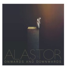 Alastor - Onwards and Downwards