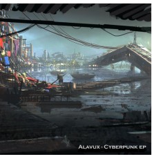 Alavux - CyberPunk EP