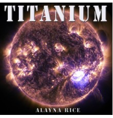 Alayna Rice - Titanium