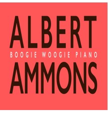 Albert Ammons - Boogie Woogie Piano