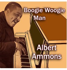 Albert Ammons - Boogie Woogie Man