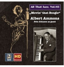 Albert Ammons - All That Jazz, Vol. 113: Albert Ammons — Movin' That Boogie (Remastered 2019)