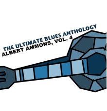 Albert Ammons - The Ultimate Blues Anthology: Albert Ammons, Vol. 4