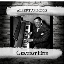 Albert Ammons - Greatest Hits