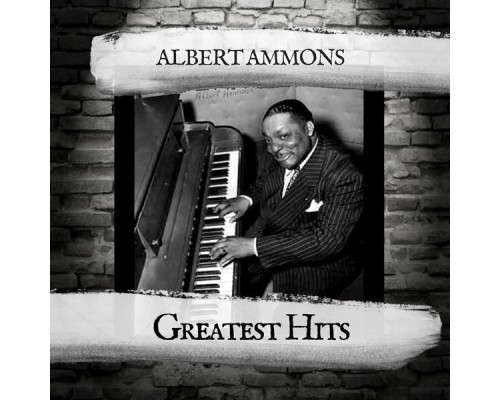 Albert Ammons - Greatest Hits