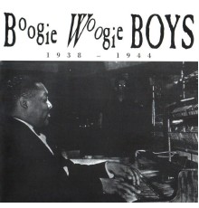 Albert Ammons, Pete Johnson & Meade Lux Lewis - Boogie Woogie Boys 1938-1944