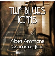 Albert Ammons & Champion Jack Dupree - Two Blues Icons