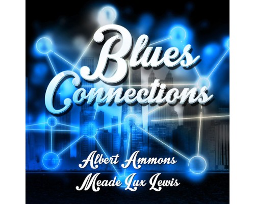 Albert Ammons & Meade Lux Lewis - Blues Connections