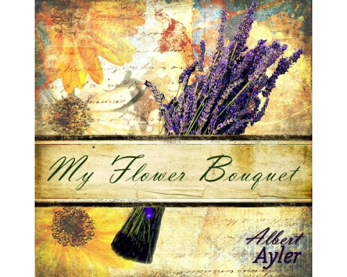 Albert Ayler - My Flower Bouquet