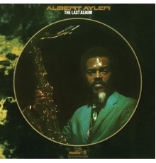 Albert Ayler - The Last Album