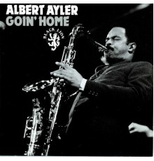 Albert Ayler - Goin' Home