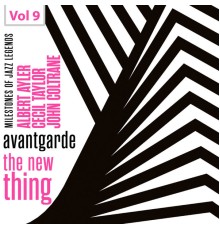 Albert Ayler, Cecil Taylor & John Coltrane - Milestones of Jazz Legends - Avantgarde the New Thing, Vol. 9