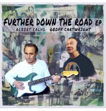 Albert Calvo & Geoff Cartwright - Further Down The Road - EP
