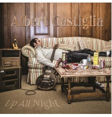 Albert Castiglia - Up All Night
