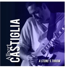 Albert Castiglia - A Stone's Throw
