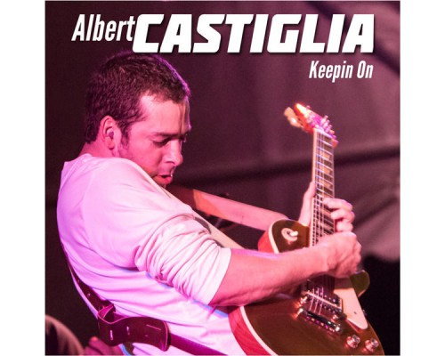 Albert Castiglia - Keepin' on