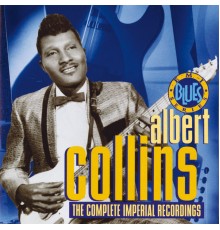 Albert Collins - The Complete Imperial Recordings