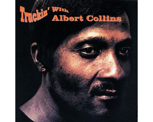 Albert Collins - Truckin' With Albert Collins