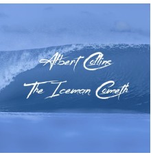 Albert Collins - The Iceman Cometh