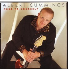 Albert Cummings - True To Yourself