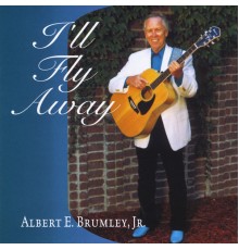 Albert E. Brumley, Jr. - I'll Fly Away