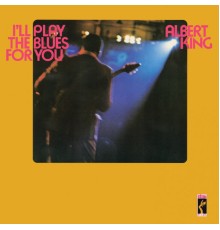 Albert King - I'll Play The Blues For You  (Stax Remasters)