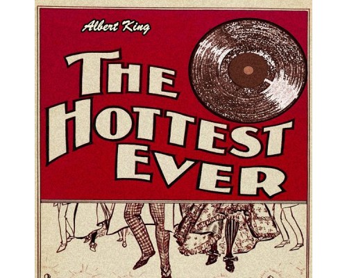 Albert King - The Hottest Ever