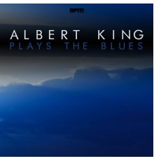 Albert King - Plays the Blues