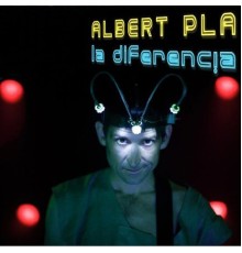 Albert Pla - La Diferencia