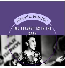 Alberta Hunter - Two Cigarettes in the Dark