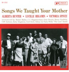 Alberta Hunter, Lucille Hegamin, Victoria Spivey - Songs We Taught Your Mother