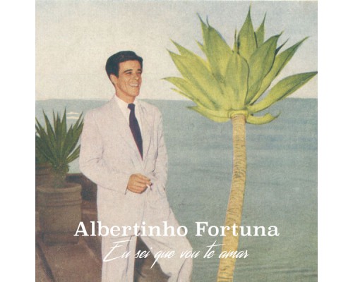 Albertinho Fortuna - Eu Sei Que Vou Te Amar