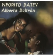 Alberto Beltrán - Negrito Batey