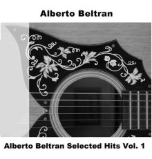 Alberto Beltrán - Selected Hits  (Vo.1)