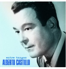 Alberto Castillo - Entre Tangos  (Remastered)