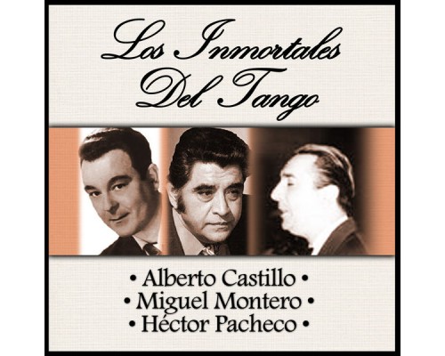 Alberto Castillo, Miguel Montero & Héctor Pacheco - Los Inmortales del Tango