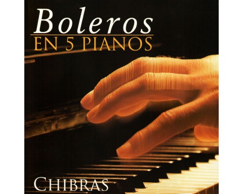 Alberto Chibras - Boleros en 5 Pianos