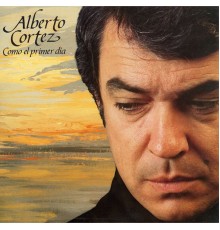 Alberto Cortéz - Como el primer día