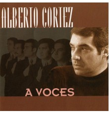 Alberto Cortéz - A Voces