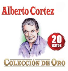Alberto Cortéz - Colección De Oro - 20 Exitos