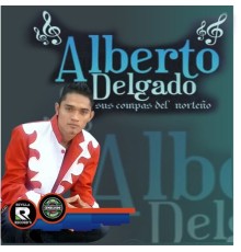 Alberto Delgado - Alberto Delgado