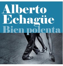 Alberto Echagüe - Bien Polenta