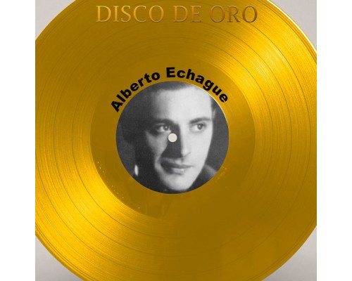 Alberto Echagüe - Disco de Oro