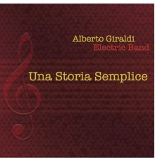 Alberto Giraldi - Una storia semplice